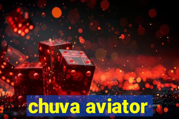 chuva aviator